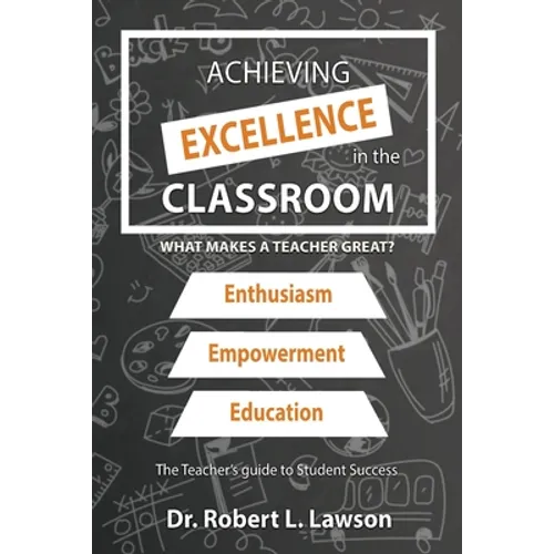 Achieving Excellence in the Classroom: What Makes a Teacher Great?