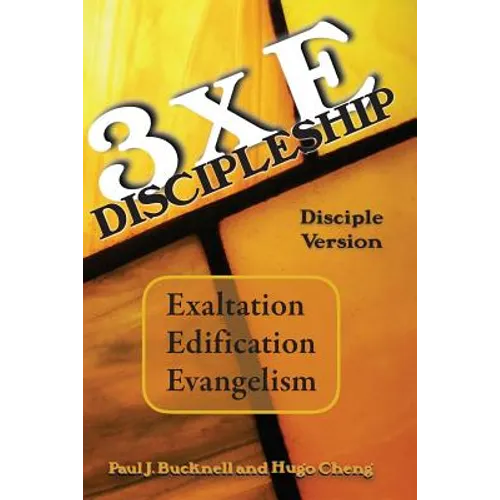 3xE Discipleship-Disciple Version: Exaltation, Edification, Evangelism