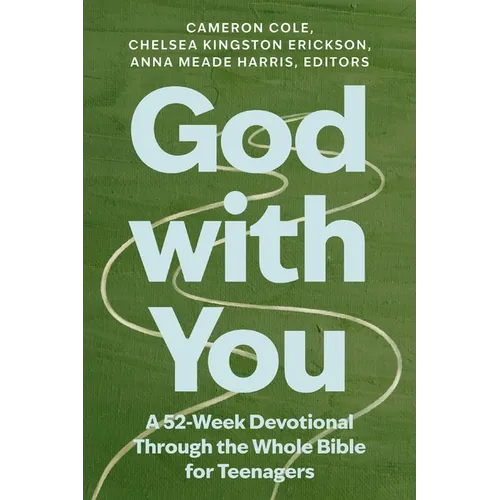 God with You: A 52-Week Devotional Through the Whole Bible for Teenagers