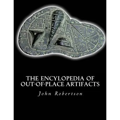 The Encylopedia of Out-of-Place Artifacts