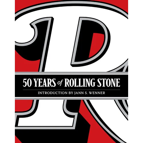 50 Years of Rolling Stone: The Music, Politics and People That Shaped Our Culture