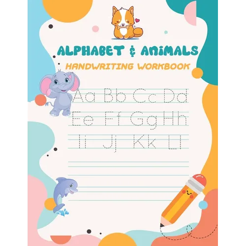 Alphabet & Animals Handwriting workbook: Alphabet Tracing Book for Preschoolers and Kids Ages 3-5 - 79 pages Handwriting Workbook for Preschoolers Alp