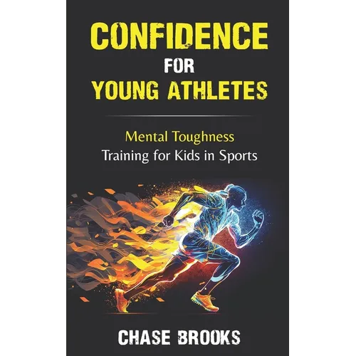 Confidence for Young Athletes: Mental Toughness Training for Kids in Sports