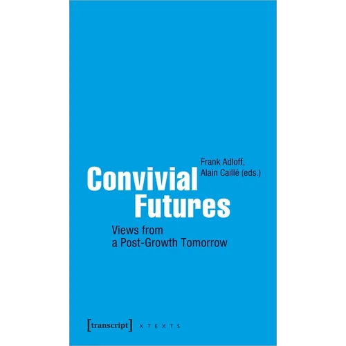 Convivial Futures: Views from a Post-Growth Tomorrow