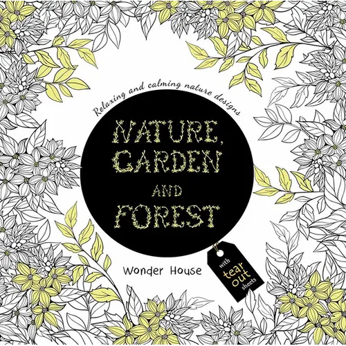 Nature, Garden and Forest: Colouring Books for Adults with Tear Out Sheets