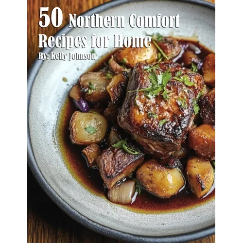 50 Northern Comfort Recipes for Home