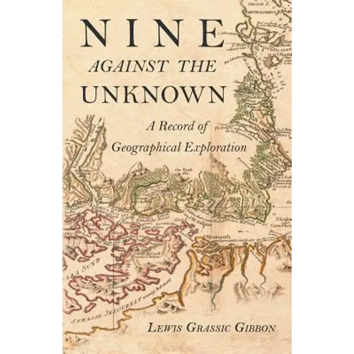 Nine Against the Unknown - A Record of Geographical Exploration