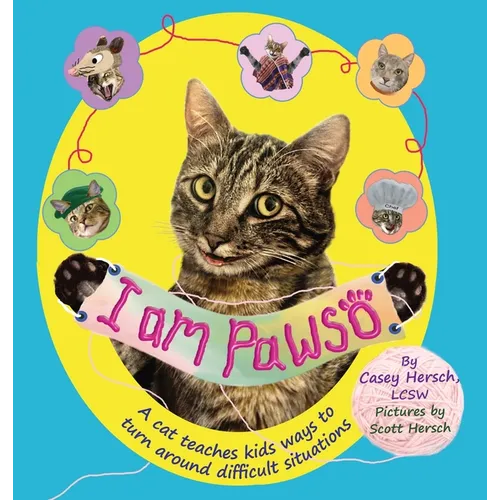 I Am Pawso: A Cat Teaches Kids Ways To Turn Around Difficult Situations. A colorful mental health kids book. Emotions books for kids ages 3-10. Cats t