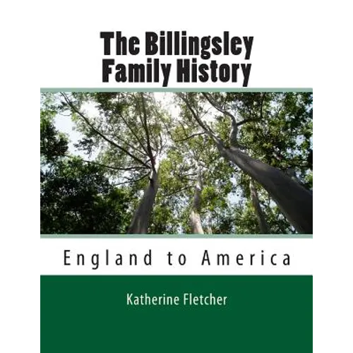 The Billingsley Family History: England to America