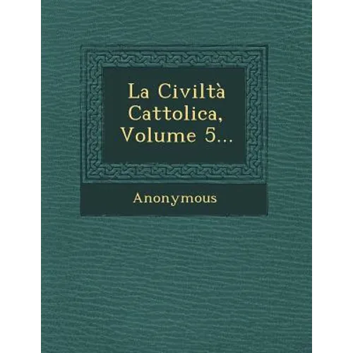La Civilta Cattolica, Volume 5...