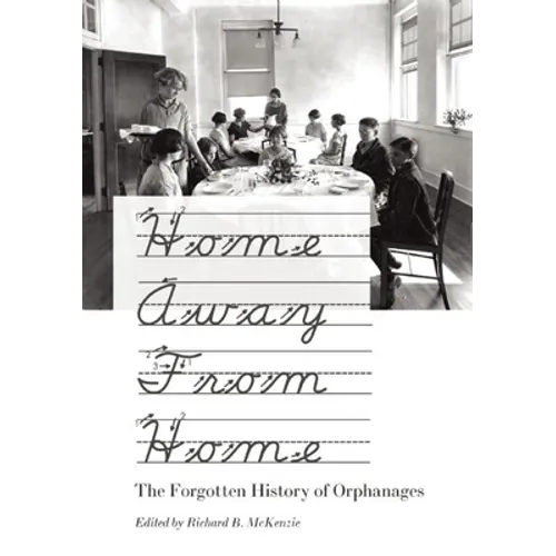 Home Away from Home: The Forgotten History of Orphanages