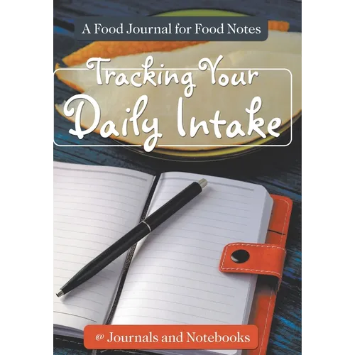 Tracking Your Daily Intake - A Food Journal for Food Notes