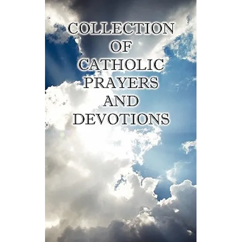 Collection of Catholic Prayers and Devotions