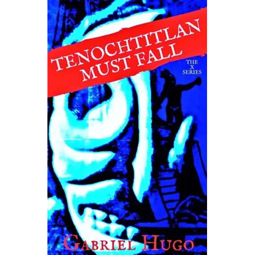 Tenochtitlan Must Fall