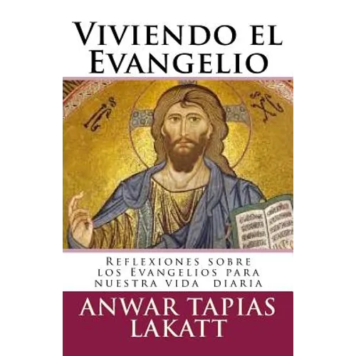 Viviendo el Evangelio: Reflexiones sobre los Evangelios para nuestra vida diaria