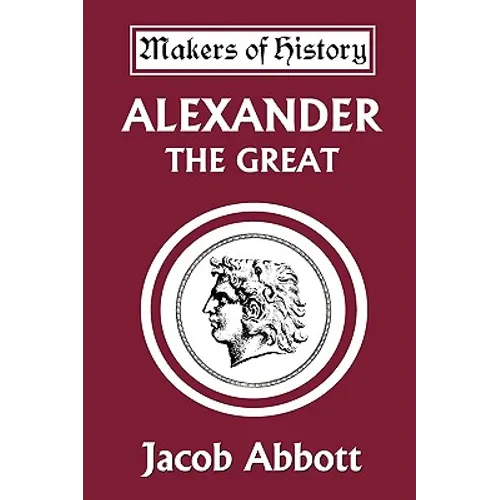 Alexander the Great (Yesterday's Classics)