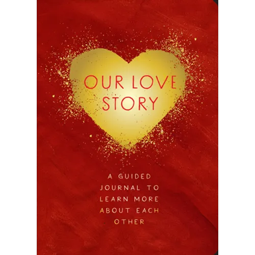 Our Love Story - Second Edition: A Guided Journal to Learn More about Each Other