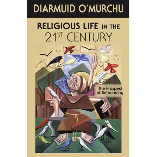 Religious Life in the 21st Century: The Prospect of Refounding