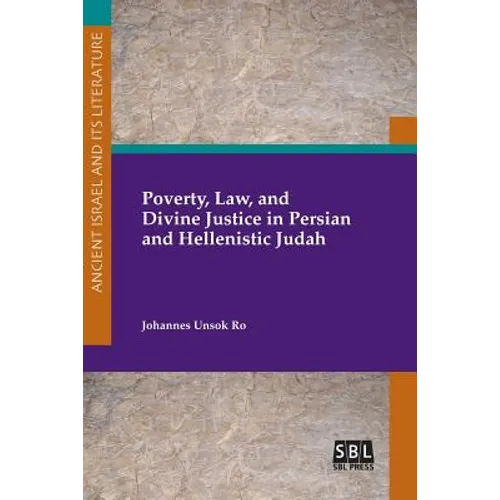 Poverty, Law, and Divine Justice in Persian and Hellenistic Judah