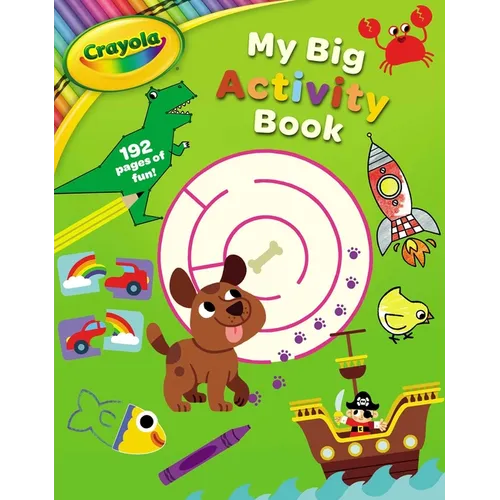 Crayola: My Big Activity Book (a Crayola My Big Coloring Activity Book for Kids)