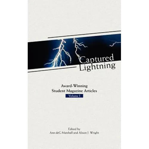 Captured Lightning: Award-Winning Student Magazine Articles Volume I