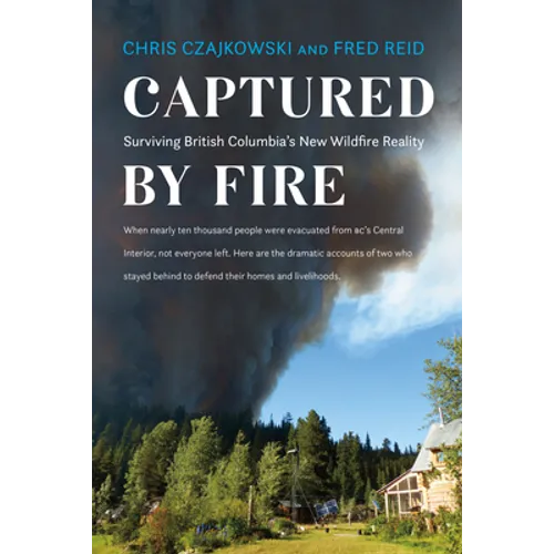 Captured by Fire: Surviving British Columbia's New Wildfire Reality