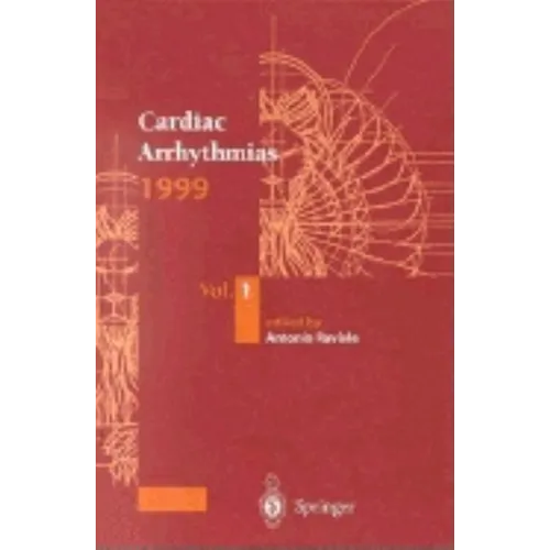 Cardiac Arrhythmias 1999: Proceedings of the 6th International Workshop on Cardiac Arrhythmias (Venice, 5-8 October 1999)