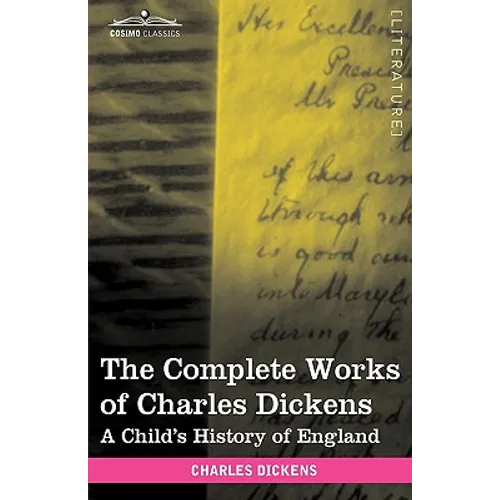 The Complete Works of Charles Dickens (in 30 Volumes, Illustrated): A Child's History of England