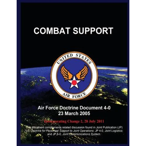 Combat Support: Air Force Doctrine Document 4-0 23 March 2005