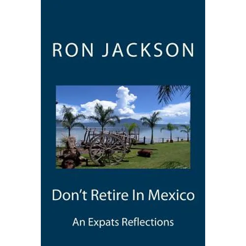 Don't Retire In Mexico: Here's Why