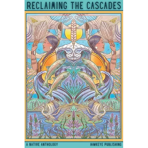 Reclaiming the Cascades: A Native Anthology
