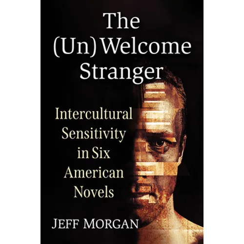 The (Un)Welcome Stranger: Intercultural Sensitivity in Six American Novels