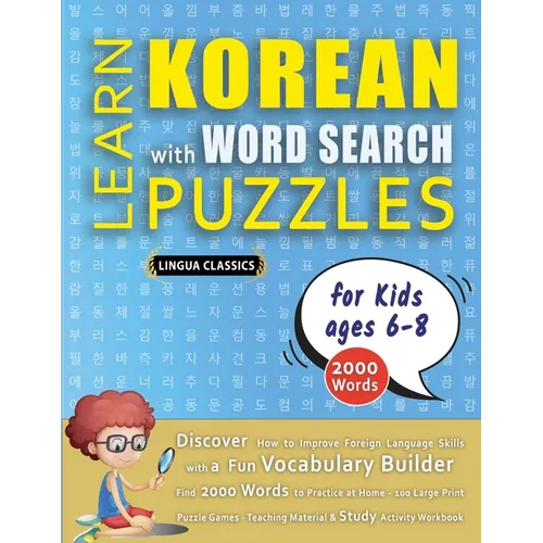 LEARN KOREAN WITH WORD SEARCH PUZZLES FOR KIDS 6 - 8 - Discover How to Improve Foreign Language Skills with a Fun Vocabulary Builder. Find 2000 Words