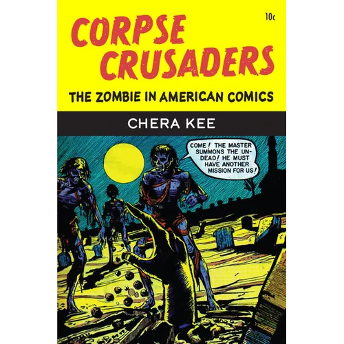 Corpse Crusaders: The Zombie in American Comics