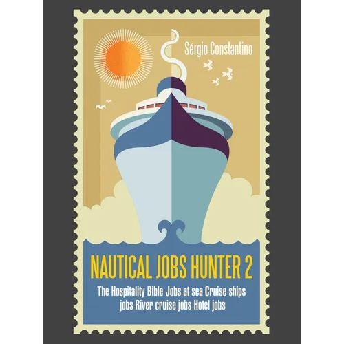 Nautical Jobs Hunter 2: The Hospitality Bible Jobs at Sea Cruise Ships Jobs River Cruise Jobs Hotel Jobs