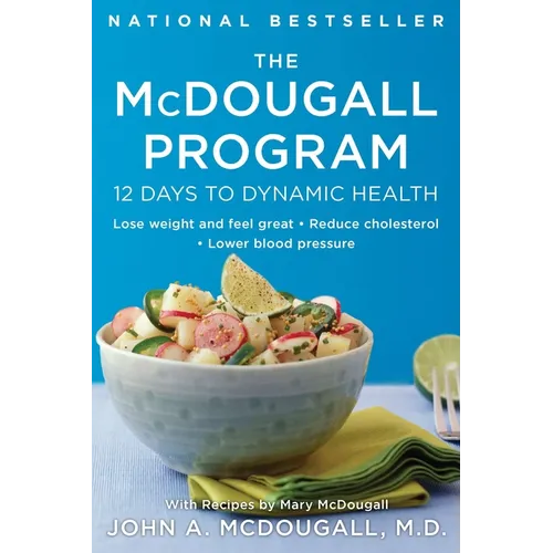 The McDougall Program: 12 Days to Dynamic Health