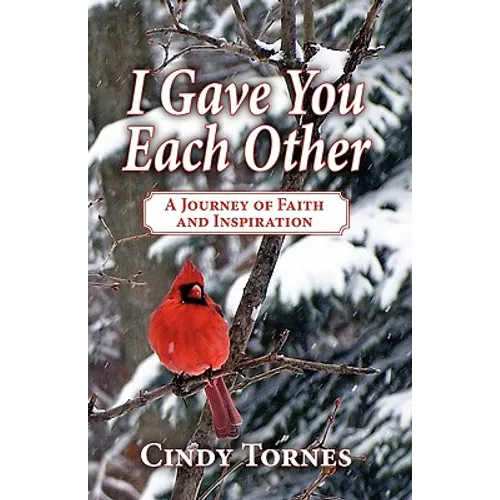 I Gave You Each Other: A Journey of Faith and Inspiration