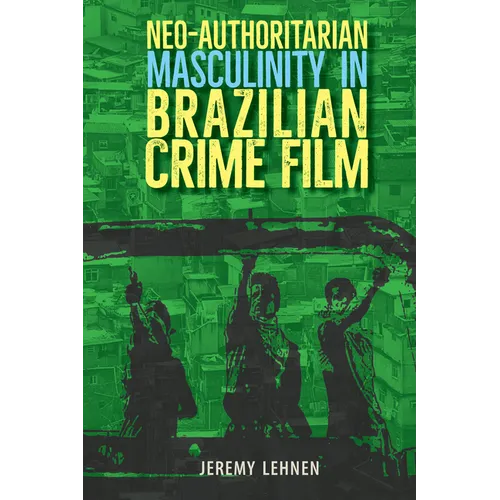 Neo-Authoritarian Masculinity in Brazilian Crime Film