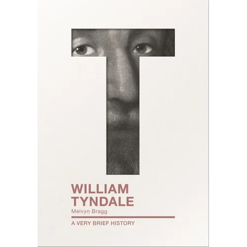 William Tyndale: A Very Brief History