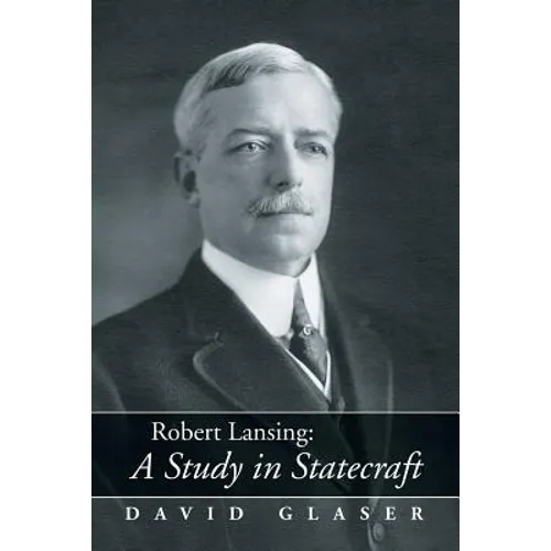 Robert Lansing: A Study in Statecraft