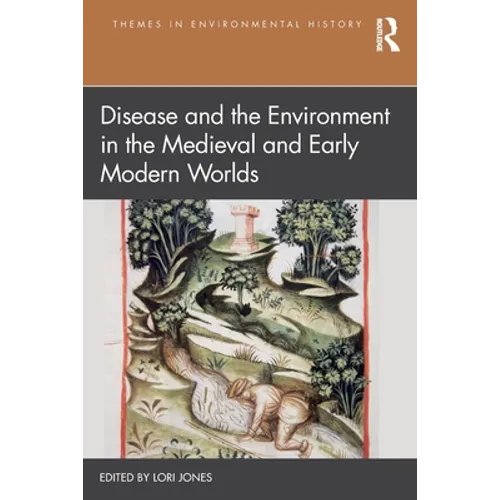 Disease and the Environment in the Medieval and Early Modern Worlds