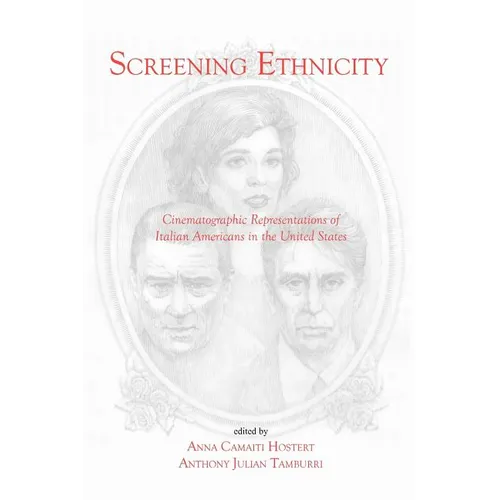 Screening Ethnicity: Cinematographic Representations of Italian Americans in the United States