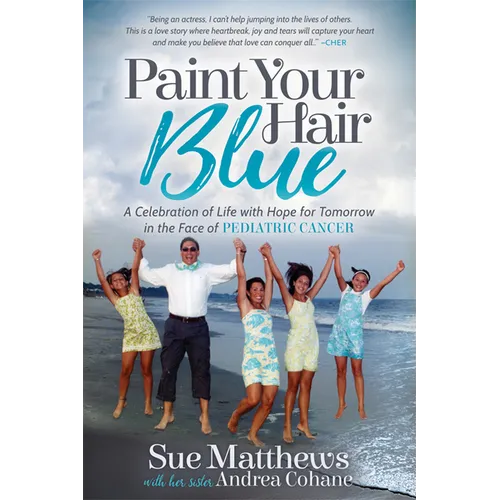 Paint Your Hair Blue: A Celebration of Life with Hope for Tomorrow in the Face of Pediatric Cancer