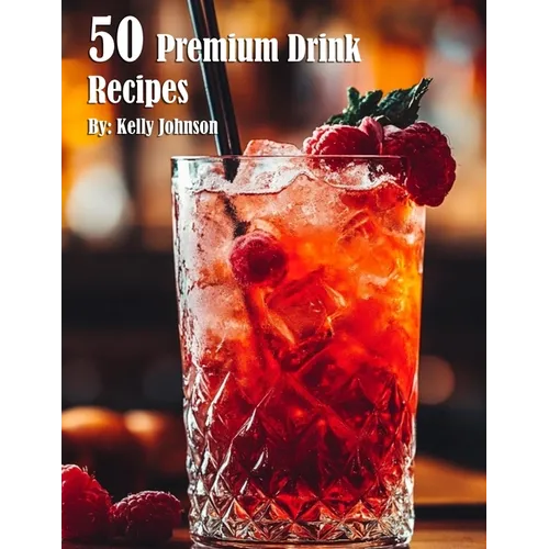 50 Premium Drink Recipes