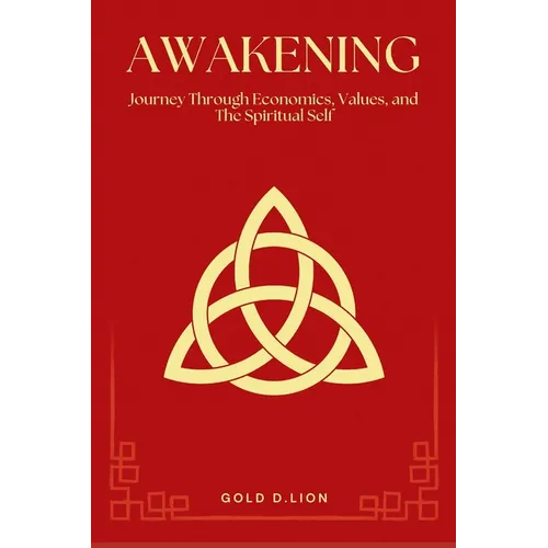 Awakening: Journey Through Economics, Values, and The Spiritual Self