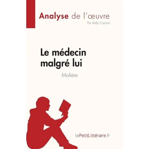 Le médecin malgré lui de Molière (Analyse de l'oeuvre): Résumé complet et analyse détaillée de l'oeuvre