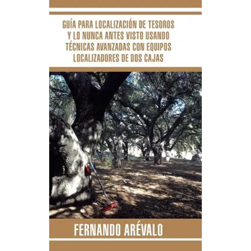 Guía para localización de tesoros y lo nunca antes visto usando técnicas avanzadas con equipos localizadores de dos cajas