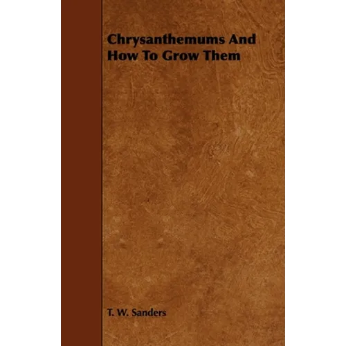 Chrysanthemums and How to Grow Them