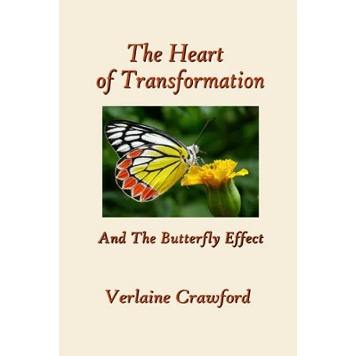 The Heart of Transformation: And the Butterfly Effect