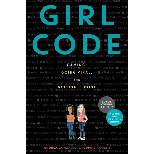 Girl Code: Gaming, Going Viral, and Getting It Done